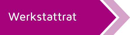 Informationen zum Werkstattrat